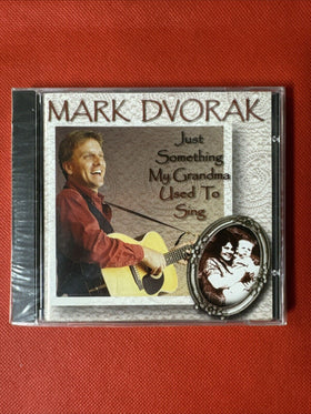 Mark Dvorak Just Something My Grandma Used To Sing - CD
